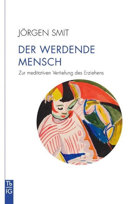 Der werdende Mensch, Jörgen Smit - Paperback - 9783772533174