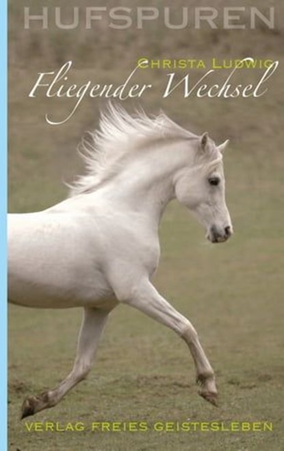 Hufspuren: Fliegender Wechsel, Christa Ludwig ; Wolfgang Schmidt - Ebook - 9783772540516
