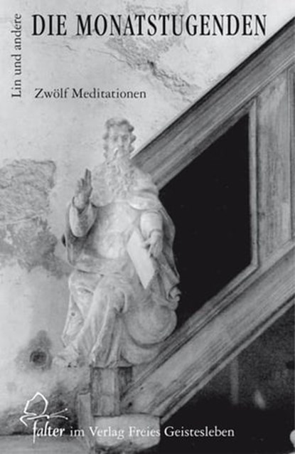 Die Monatstugenden, Andreas Neider ; Florian Roder ; Thomas Hilden ; Christoph Lindenberg ; Jean-Claude Lin ; Nana Göbel ; Klaus Dumke ; Ernst-Michael Kranich ; Erhard Fucke ; Wolf-Ulrich Klünker - Ebook - 9783772540998