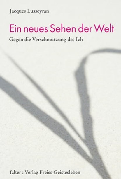 Ein neues Sehen der Welt, Jacques Lusseyran ; Conrad Schachenmann - Ebook - 9783772541155