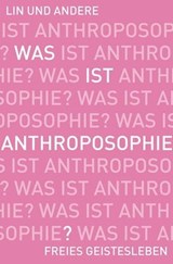 Was ist Anthroposophie? - Jörg Ewertowski ; Ruth Ewertowski ; Nana Göbel ; Wolfgang Held ; Martin Kollewijn ; Gottfried Stockmar ; Albert Vinzens - 9783772542770