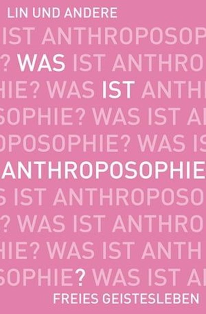 Was ist Anthroposophie?, Jörg Ewertowski ; Ruth Ewertowski ; Nana Göbel ; Wolfgang Held ; Martin Kollewijn ; Gottfried Stockmar ; Albert Vinzens - Ebook - 9783772542770