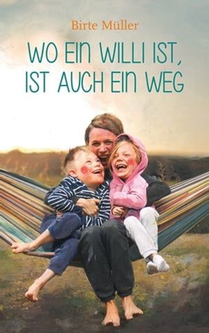 Wo ein Willi ist, ist auch ein Weg, Birte Müller - Ebook - 9783772542886