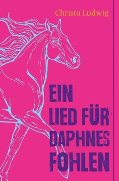 Ein Lied für Daphnes Fohlen, Christa Ludwig ; Nadiia Zhebrakovska - Ebook - 9783772543029