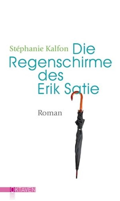 Die Regenschirme des Erik Satie, Stéphanie Kalfon - Ebook - 9783772544040