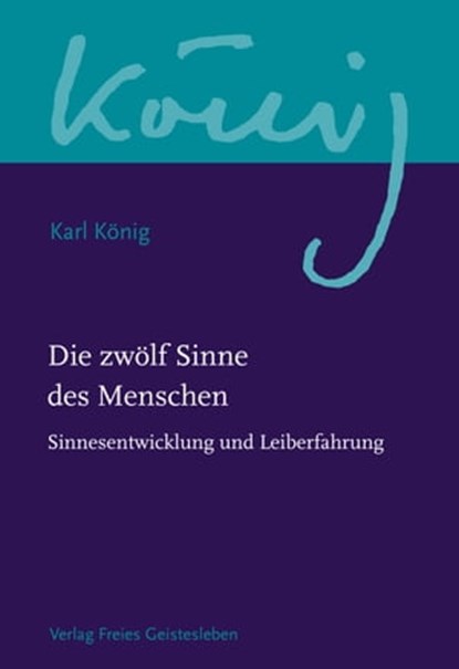 Die zwölf Sinne des Menschen, Karl König - Ebook - 9783772545184