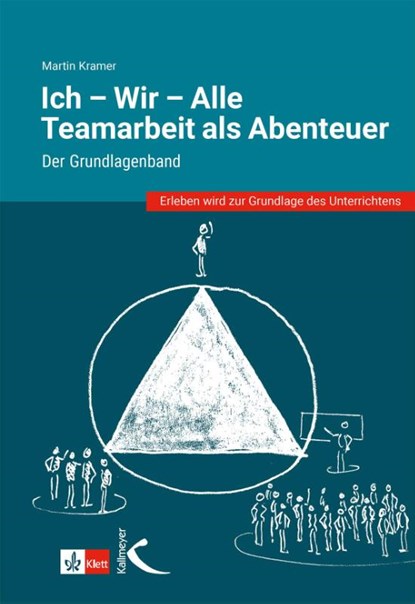 Ich - Wir - Alle: Teamarbeit als Abenteuer, Martin Kramer - Paperback - 9783772717642