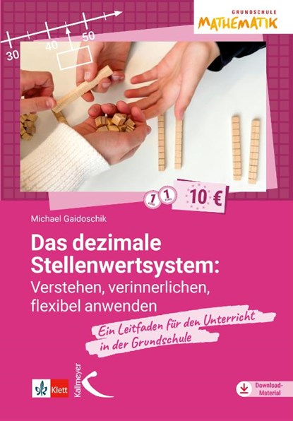 Das dezimale Stellenwertsystem verstehen, verinnerlichen, flexibel anwenden, Michael Gaidoschik - Paperback - 9783772718564
