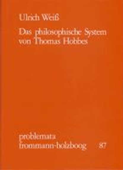 Das philosophische System von Thomas Hobbes, WEISS,  Ulrich - Gebonden - 9783772807930