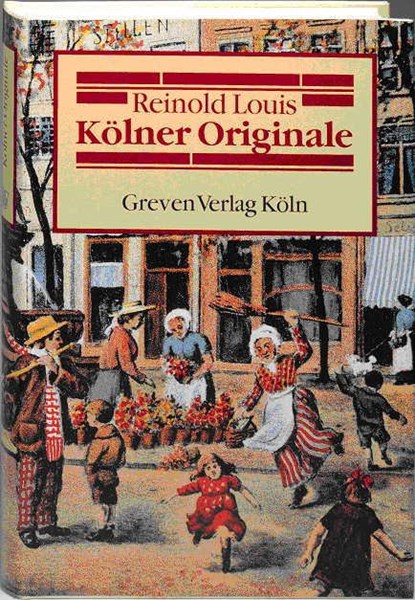 Kölner Originale, Reinold Louis - Gebonden - 9783774302419