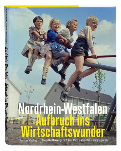 Nordrhein-Westfalen. Aufbruch ins Wirtschaftswunder, Helge Matthiesen - Gebonden - 9783774309739