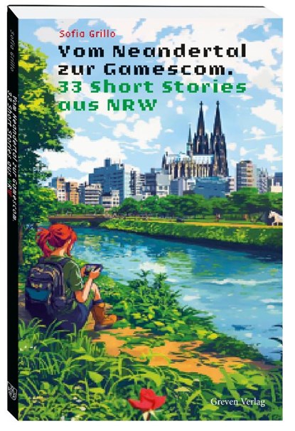 Vom Neandertal zur Gamescom. 33 Short Stories aus NRW, Sofia Grillo - Paperback - 9783774309876