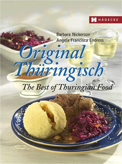 Original Thüringisch - The Best of Thuringian Food, Barbara Nickerson - Gebonden - 9783775006163