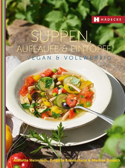 Suppen, Aufläufe und Eintöpfe vegan & vollwertig, Annette Heimroth ; Brigitte Bornschein ; Markus Bonath - Gebonden - 9783775006972