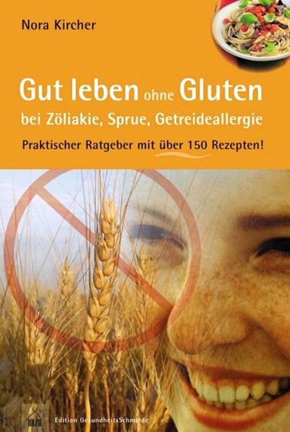 Gut leben ohne Gluten bei Zöliakie, Sprue, Getreideallergie, Nora Kircher - Paperback - 9783775007207