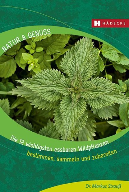 Die 12 wichtigsten essbaren Wildpflanzen, Markus Strauß - Paperback - 9783775007993