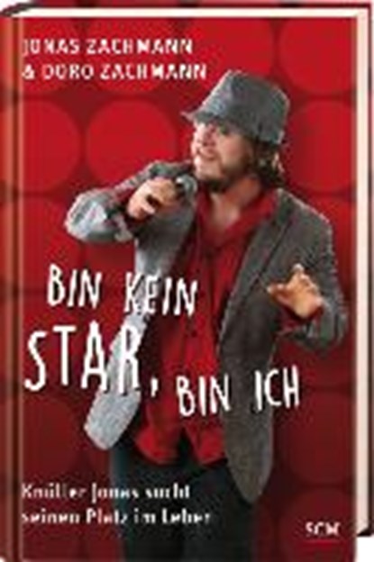 Bin kein Star, bin ich, ZACHMANN,  Jonas ; Zachmann, Doro - Gebonden - 9783775156516