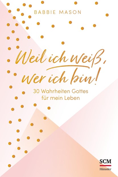 Weil ich weiß, wer ich bin!, Babbie Mason - Gebonden - 9783775158336