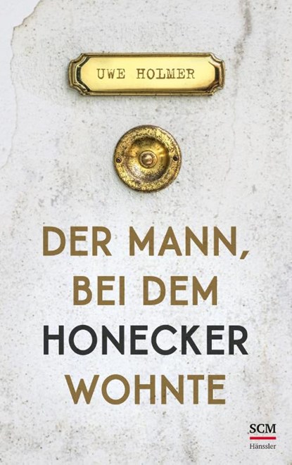 Der Mann, bei dem Honecker wohnte, Uwe Holmer - Gebonden - 9783775161398