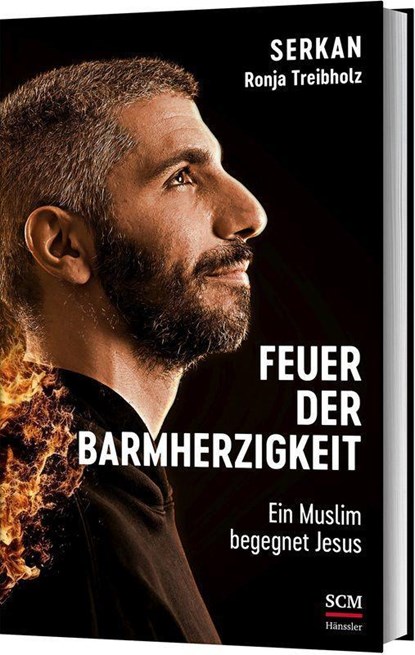 Feuer der Barmherzigkeit, Serkan ; Ronja Treibholz - Gebonden - 9783775161886