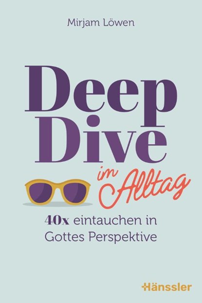 Deep Dive im Alltag, Mirjam Löwen - Gebonden - 9783775163040
