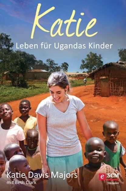 Katie, Katie Davis Majors - Ebook - 9783775171335