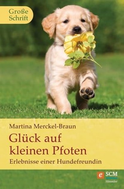 Glück auf kleinen Pfoten, Martina Merckel-Braun - Ebook - 9783775171854
