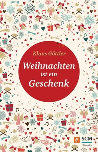 Weihnachten ist ein Geschenk, Klaus Göttler - Ebook - 9783775172202