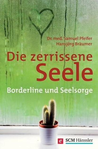 Die zerrissene Seele, Samuel Pfeifer ; Hansjörg Bräumer - Ebook - 9783775172769