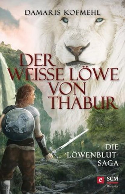 Der weiße Löwe von Thabur, Damaris Kofmehl - Ebook - 9783775174732