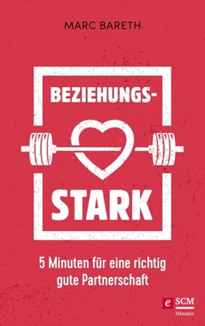 Beziehungsstark, Marc Bareth - Ebook - 9783775174800