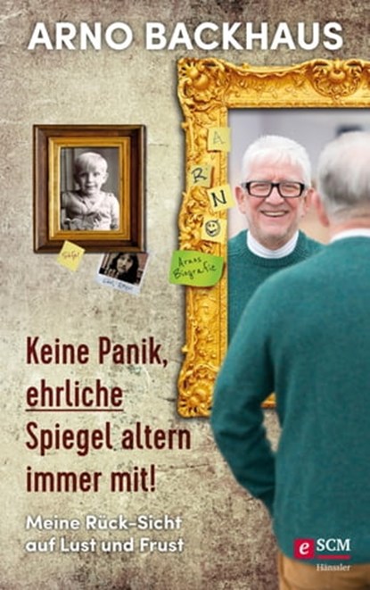 Keine Panik, ehrliche Spiegel altern immer mit!, Arno Backhaus - Ebook - 9783775174893
