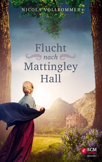 Flucht nach Mattingley Hall, Nicola Vollkommer - Ebook - 9783775175159