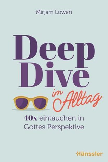 Deep Dive im Alltag, Mirjam Löwen - Ebook - 9783775176859
