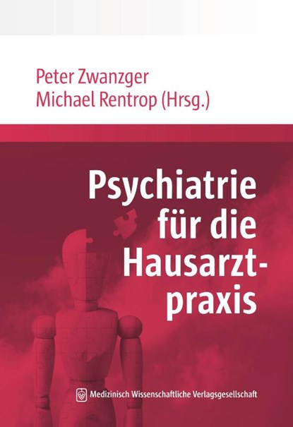 Psychiatrie und Psychotherapie für die Hausarztpraxis, Peter Zwanzger ; Michael Rentrop - Paperback - 9783775300117