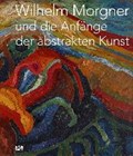 Wilhelm Morgner und die Anfange der abstrakten Kunst (German Edition) | Klaus Koesters | 