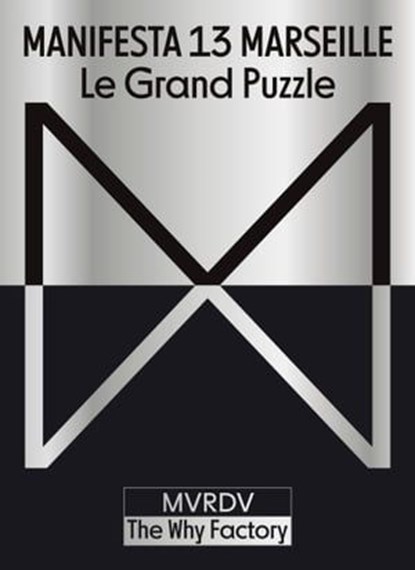 Manifesta 13 Marseille, Hedwig Fijen ; Winy Maas ; MVRDV - Ebook - 9783775748100