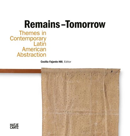 Remains – Tomorrow, Cecilia Fajardo-Hill - Gebonden - 9783775753487