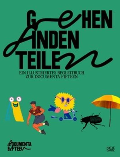 Gehen, Finden, Teilen, Ruangrupa ; Bernardo P. Carvalho & Isabel Minhós Martin ; Verónica Gerber Bicecci ; Jules Inés Mamone (Femimutancia) ; Julia Kluge ; Innosanto Nagara ; Nadine Redlich ; Malwine Stauss ; documenta fifteen - Ebook - 9783775753555