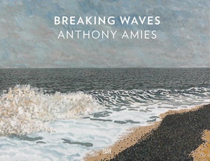 Anthony Amies: Breaking Waves, Jens Neubert ; Jens Toivakainen ; Walter Feilchenfeldt - Gebonden - 9783775754705