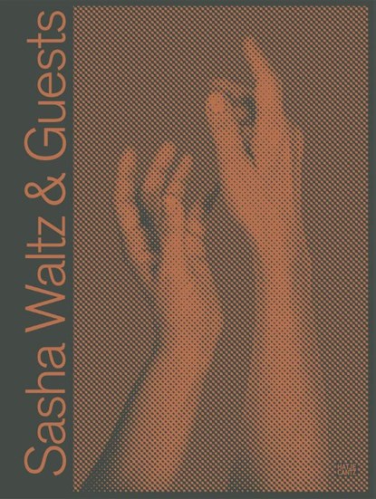 Sasha Waltz & Guests, Sasha Waltz ; Jochen Sandig - Gebonden - 9783775755269