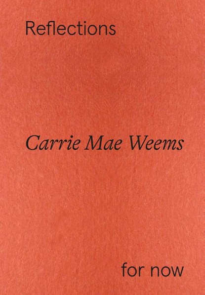 Carrie Mae Weems: Reflections for now, Florence Ostende ; Maja Wismer ; Raúl Muñoz de la Vega - Paperback Gebonden - 9783775755559