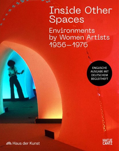 Inside Other Spaces. Environments von Künstlerinnen 1956-1976, Andrea Lissoni ; Marina Pugliese - Paperback - 9783775755603