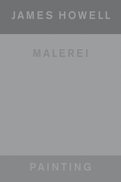James Howell: Painting | Malerei, Heinz Liesbrock ; Laura Bardier - Paperback - 9783775757249