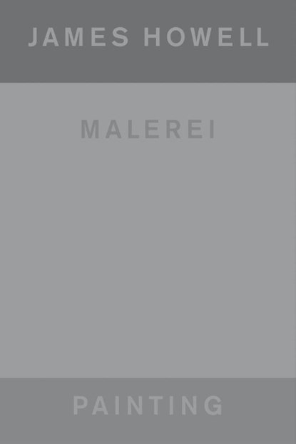James Howell: Painting | Malerei, Heinz Liesbrock ; Laura Bardier - Paperback - 9783775757249