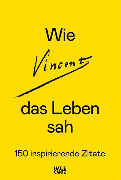 Wie Vincent das Leben sah: 150 inspirierende Zitate, Amsterdam van Gogh Museum - Paperback - 9783775758307
