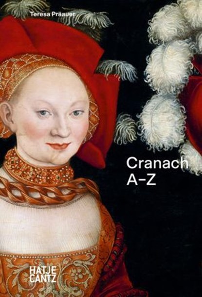Lucas Cranach: A to Z, Teresa Präauer ; Torsten Köchlin - Ebook - 9783775758888