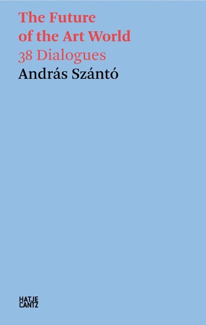 Andras Szanto: The Future of the Art World, Andras Szanto - Paperback - 9783775759120