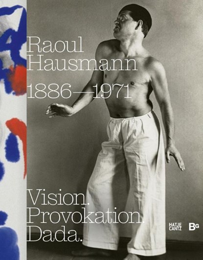 Raoul Hausmann (1886-1971). Vision. Provokation. Dada., Ralf Burmeister ; Thomas Köhler - Gebonden - 9783775760218
