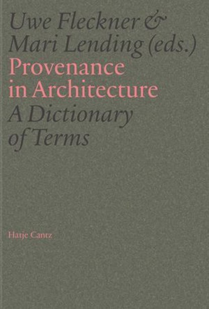 Provenance in Architecture, Elif Akyüz ; Carson Chan ; Nicholas Olsberg ; Tim Anstey ; Richard Anderson ; Thordis Arrhenius ; Eirik Bøhn ; Craig Buckley ; Maristella Casciato ; Flavia Crisciotti ; Jérôme Denis ; Martin Denoun ; Caroline von Eck ; Dag Erik Elgin ; Ella Eßlinger ; Uwe - Ebook - 9783775761239